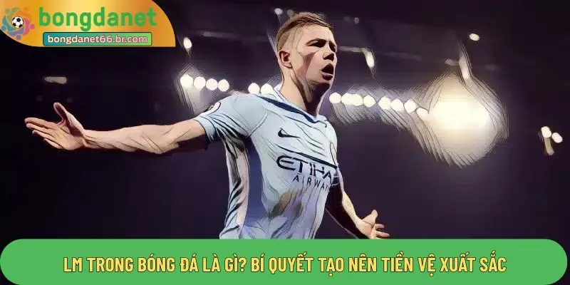 LM trong bóng đá là gì
