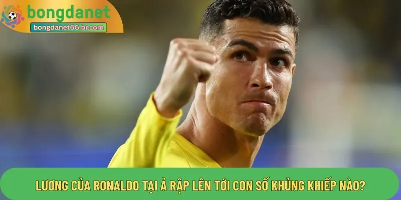 Lương của Ronaldo tại Ả Rập