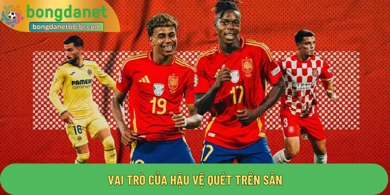 Vai trò của hậu vệ quét trên sân